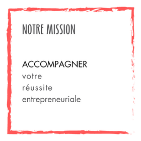 Mission : Accompagner la réussite entrepreneuriale 
                    favoriser le développement économique territorial